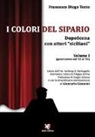 Francesco Diego Tosto - I colori del sipario. DopoScena con attori «siciliani»