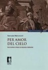 Samuela Marconcini - Per amor del cielo. Farsi cristiani a Firenze tra seicento e settecento