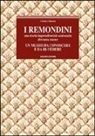Cristina Chiesura - I Remondini. Una storia imprenditoriale centenaria divenuta museo. Un museo da conoscere e da ri-vedere