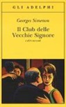 Georges Simenon - Il Club delle Vecchie Signore e altri racconti