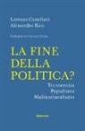 Lorenzo Castellani, Alessandro Rico - La fine della politica? Tecnocrazia, populismo, multiculturalismo