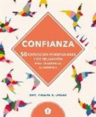 Arlene K. Unger - Confianza : 50 ejercicios mindfulness y de relajación para trabajar la autoestima