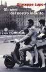 Giuseppe Lupo - Gli anni del nostro incanto