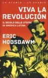 Eric J. Hobsbawm, L. Bethell - Viva la revolución. Il secolo delle utopie in America Latina