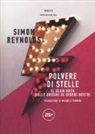 Simon Reynolds - Polvere di stelle. Il glam rock dalle origini ai giorni nostri