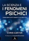 Chris Carter - La scienza e i fenomeni psichici. Come sono stati smentiti gli scettici