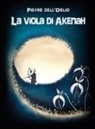 Pietro Dell'Oglio, C. Casazza - La viola di Akenah