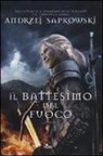 Andrzej Sapkowski - Il battesimo del fuoco