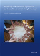 Hans Ulrich Schmidt, Tonius Timmermann - Förderung von Kindern und Jugendlichen durch musiktherapeutische Vorgehensweisen