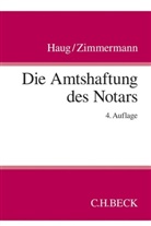 Karl H Haug, Karl H. Haug, Christian Zimmermann, Stefan Zimmermann, Anja Mayer u a, Christia Zimmermann... - Die Amtshaftung des Notars
