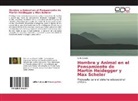 Carlo Zarallo - Hombre y Animal en el Pensamiento de Martín Heidegger y Max Scheler