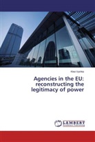 Klea Vyshka - Agencies in the EU: reconstructing the legitimacy of power