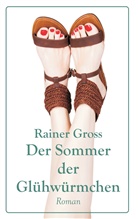 Rainer Gross - Der Sommer der Glühwürmchen