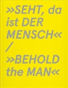 Constanti Becker, Constantin Becker, Uw Gellner, Uwe Gellner, Annegret Laabs, Annegret et Laabs... - "SEHT, da ist DER MENSCH"
