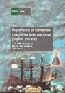Marina Alfonso Mola, Carlos Martínez Shaw - España en el comercio marítimo internacional (siglos XVII-XIX) : quince estudios