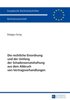 Daegyu Sung - Die rechtliche Einordnung und der Umfang der Schadensersatzhaftung aus dem Abbruch von Vertragsverhandlungen