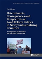 David Betge - Determinants, Consequences and Perspectives of Land Reform Politics in Newly Industrializing Countries