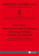 Samson Regina, Regina Samson - Innovation und Tradition: Der junge Borges und die Avantgarde