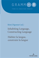 Rém Digonnet, Rémi Digonnet, Van Raemdonck, Dan Van Raemdonck - Inhabiting Language, Constructing Language / Habiter la langue, construire la langue