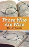 Dave Jones - Those Who Are Wise