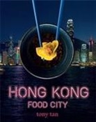 Tony Tan, TAN TONY - Hong Kon: Food City