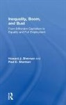 Sherman, Howard J Sherman, Howard J. Sherman, Howard J. (University of California River Sherman, Howard J. (University of California Riverside Sherman, Howard J. Sherman Sherman... - Inequality, Boom, and Bust