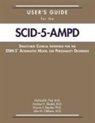 Donna S. Bender, Donna S. (Director Bender, Michael B. First, Michael B. (New York State Psychiatric Institute) First, Michael B. M. D. First, John M. Oldham... - User's Guide for the Structured Clinical Interview for the DSM-5® Alternative Model for Personality Disorders (SCID-5-AMPD)