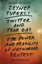 Zeynep Tufekci - Twitter and Tear Gas