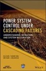 Yunhe Hou, Junjian Qi, K Sun, Kai Sun, Kai Hou Sun, Wei Sun... - Power System Control Under Cascading Failures