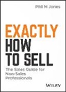 Phil M Jones, Phil M. Jones, PM Jones - Exactly How to Sell