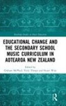 Graham (University of Auckland Mcphail, Graham Thorpe Mcphail, Graham McPhail, Vicki Thorpe, Stuart Wise - Educational Change and the Secondary School Music Curriculum in