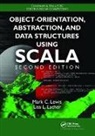 Lisa Lacher, Lacher Lisa, Mark C. Lewis, Mark C. Lacher Lewis, Lewis Mark C. - Object-Orientation, Abstraction, and Data Structures Using Scala