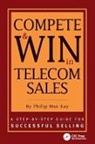 Philip Max Kay, Philip Max Kay - Compete and Win in Telecom Sales