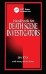 Jay Dix, Jay (Medical Examiner Dix, Dix Jay - Handbook for Death Scene Investigators