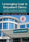Joyce Kerpchar, Kerpchar Joyce, George Mayzell, Charles Protzman, Charles (Business Improvement Group Protzman, Charles Kerpchar Protzman... - Leveraging Lean in Outpatient Clinics