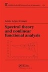 Julian Lopez-gomez, Julian (Universidad Complutense De Ma Lopez-Gomez, Julián López-Gómez, Lopez-Gomez Julian - Spectral Theory and Nonlinear Functional Analysis