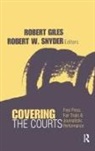 Robert Giles, Giles Robert, Robert W. Snyder - Covering the Courts