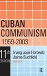 Irving Louis Horowitz, Irving Louis Horowitz, Horowitz Irving Louis, Irving Louis Horowitz, Jaime Suchlicki - Cuban Communism, 1959-2003