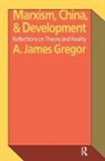 A. James Gregor - Marxism, China, and Development