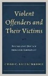 Chad C Breckenridge, Chad C. Breckenridge - Violent Offenders and Their Victims