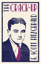 F. Scott Fitzgerald, Scott F. Fitzgerald, Edmund Wilson - The Crack-Up