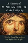 EDITED BY ANNA MARMO, Anna (University of Oxford) Cartwright Marmodoro, Sophie Cartwright, Cartwright Sophie, Anna Marmodoro, Marmodoro Anna - History of Mind and Body in Late Antiquity