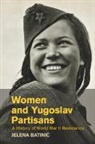 Jelena Batini¿, Jelena Batinic, Jelena (Stanford University Batinic, Jelena Batinić - Women and Yugoslav Partisans