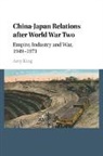 Amy King, Amy (Australian National University King, King Amy - China-Japan Relations After World War Two