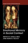 Ursula (Humboldt-Universitat Zu Berlin) Fisc Hess, Agneta Fischer, Agneta H. Fischer, Agneta H. (Universiteit Van Amsterdam) Fischer, Fischer Agneta H., Ursula Hess... - Emotional Mimicry in Social Context
