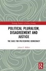 Julian Muller, Julian (University of Hamburg Muller, Julian F. Muller, Julian F. (University of Hamburg Muller, Julian F. Müller - Political Pluralism, Disagreement and Justice