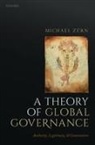 Michael Z¿rn, Zurn, Michael Zurn, Michael (Director of the Research Unit 'Global Governance' at the WZB and Professor of International Relations at the Free University of Berlin) Zurn, Michael Zürn - A Theory of Global Governance