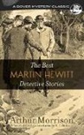 Arthur Morrison, Arthur/ Bleiler Morrison, E. F. Bleiler - The Best Martin Hewitt Detective Stories
