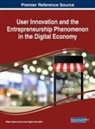 Luisa Cagica Carvalho, Luísa Cagica Carvalho, Pedro Isaias - User Innovation and the Entrepreneurship Phenomenon in the Digital Economy