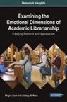 Megan Lowe, Lindsey M. Reno - Examining the Emotional Dimensions of Academic Librarianship